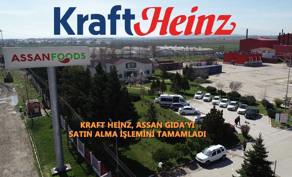Kraft Heinz, Assan Gıda’yı Satın Alma İşlemini Tamamladı